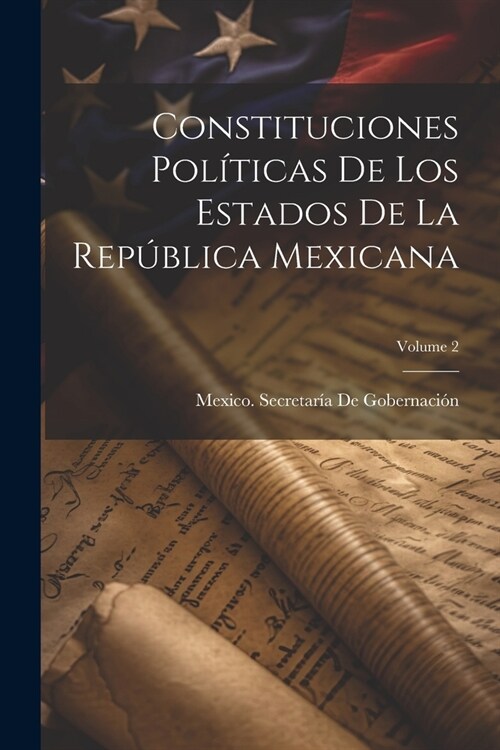 Constituciones Pol?icas De Los Estados De La Rep?lica Mexicana; Volume 2 (Paperback)