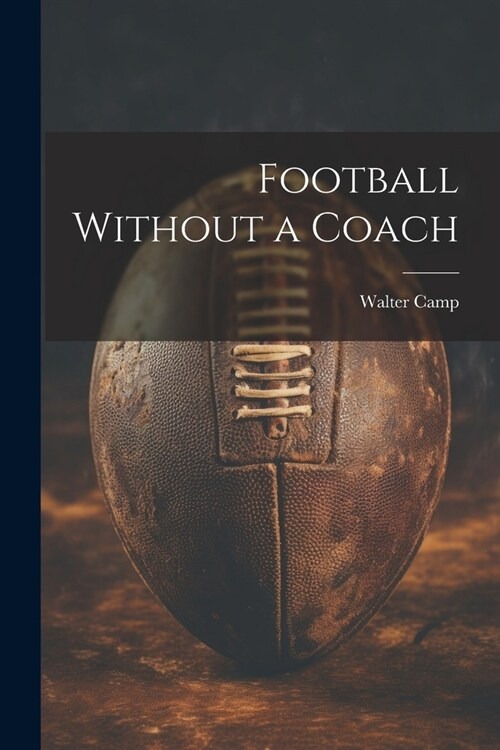 Football Without a Coach (Paperback)