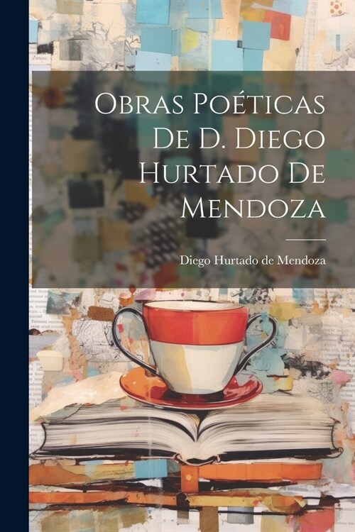 Obras Po?icas De D. Diego Hurtado De Mendoza (Paperback)