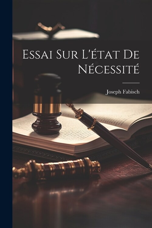 Essai Sur L?at De N?essit? (Paperback)