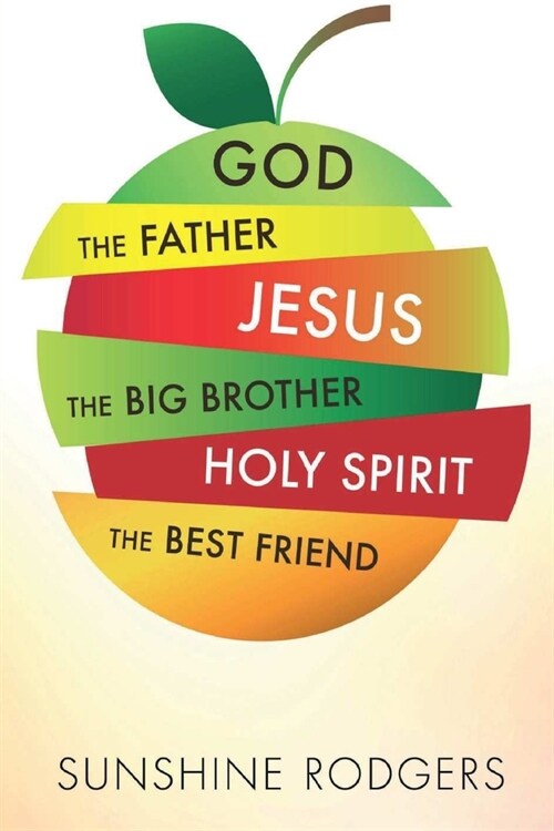 God The Father Jesus The Big Brother Holy Spirit The Best Friend (Paperback)