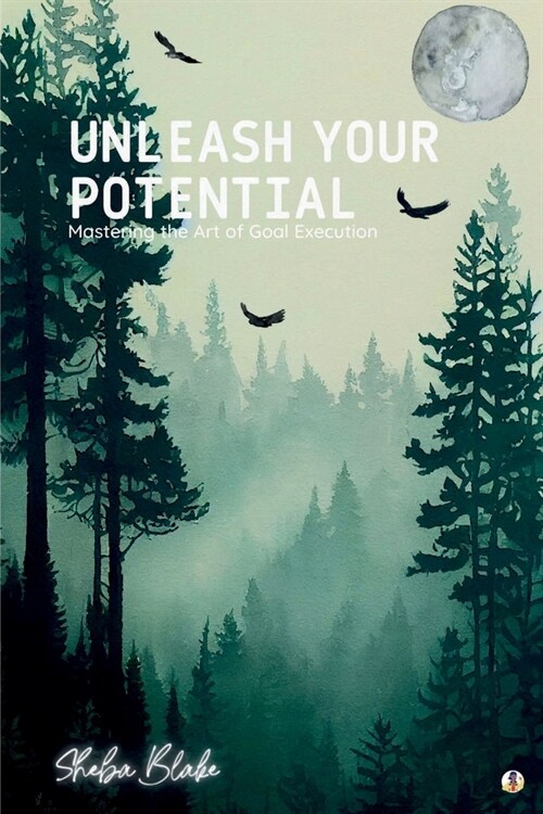 Unleash Your Potential: Mastering the Art of Goal Execution (Featuring Beautiful Full-Page Motivational Affirmations) (Paperback)