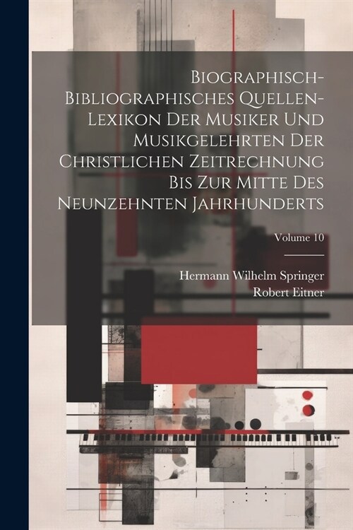 Biographisch-Bibliographisches Quellen-Lexikon Der Musiker Und Musikgelehrten Der Christlichen Zeitrechnung Bis Zur Mitte Des Neunzehnten Jahrhunderts (Paperback)