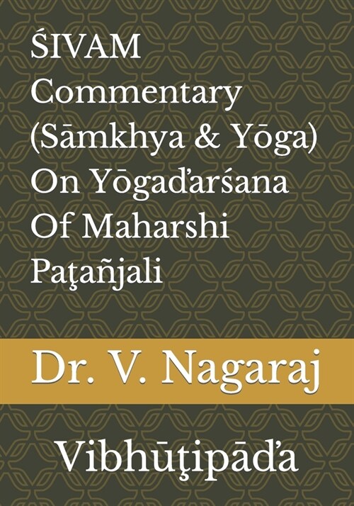 ŚIVAM Commentary (Sāmkhya & Yōga) On Yōgaďarśana Of Maharshi Paţa?ali: Vibhūţipāďa (Paperback)