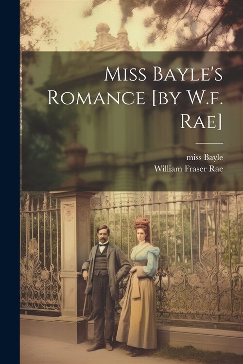 Miss Bayles Romance [by W.f. Rae] (Paperback)