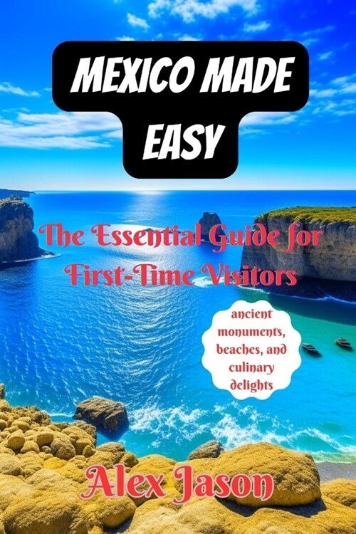 Mexico Made Easy: The Essential Guide for First-Time Visitors (Paperback)