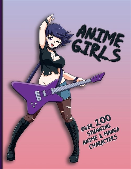 Anime Girls: Over 100 Stunning Anime and Manga Characters (Japanese Artwork) (Paperback)