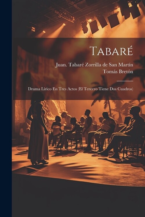 Tabar? Drama L?ico En Tres Actos (el Tercero Tiene Dos Cuadros) (Paperback)