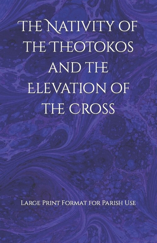 The Nativity of the Theotokos and the Elevation of the Cross (Paperback)