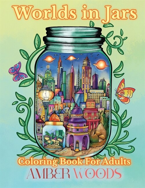 Worlds In Jars Coloring Book For Adults: Tiny Fantasy Designs For Relaxation (Paperback)