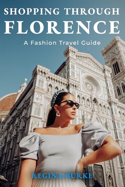 Shopping Through Florence: A Fashion Travel Guide (Paperback)