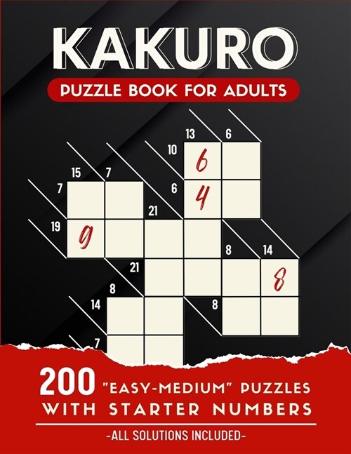 Kakuro Puzzle Book For Adults: 200 Easy and Medium Kakuro Puzzle Book For Beginners (Paperback)