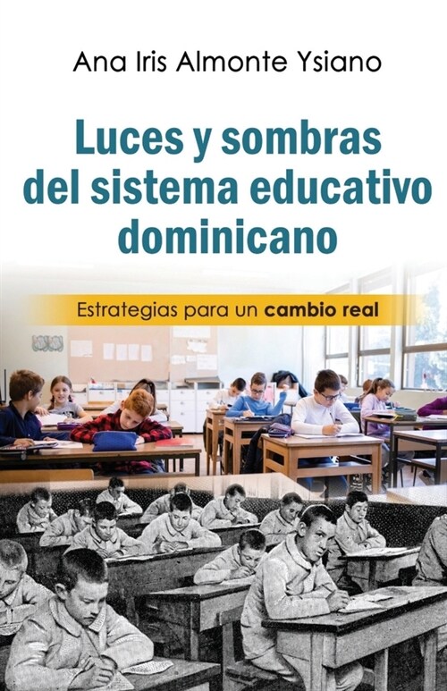 Luces y Sombras del Sistema Educativo Dominicano: Estrategias para un cambio real (Paperback)