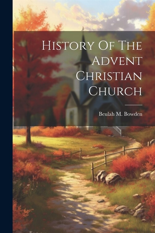 History Of The Advent Christian Church (Paperback)