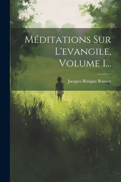 M?itations Sur Levangile, Volume 1... (Paperback)