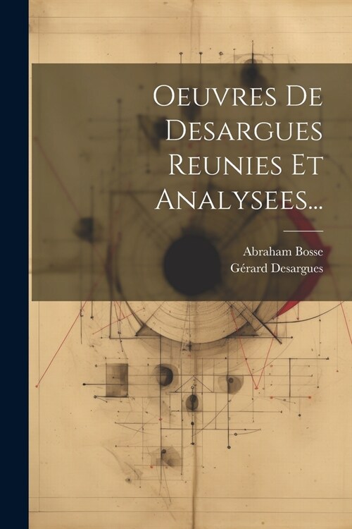 Oeuvres De Desargues Reunies Et Analysees... (Paperback)