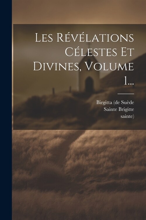 Les R??ations C?estes Et Divines, Volume 1... (Paperback)
