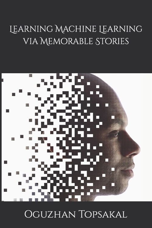 Learning Machine Learning via Memorable Stories (Paperback)