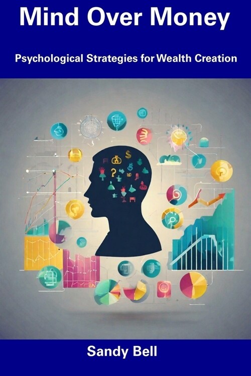 Mind Over Money: Psychological Strategies for Wealth Creation (Paperback)