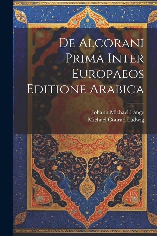 De Alcorani Prima Inter Europaeos Editione Arabica (Paperback)