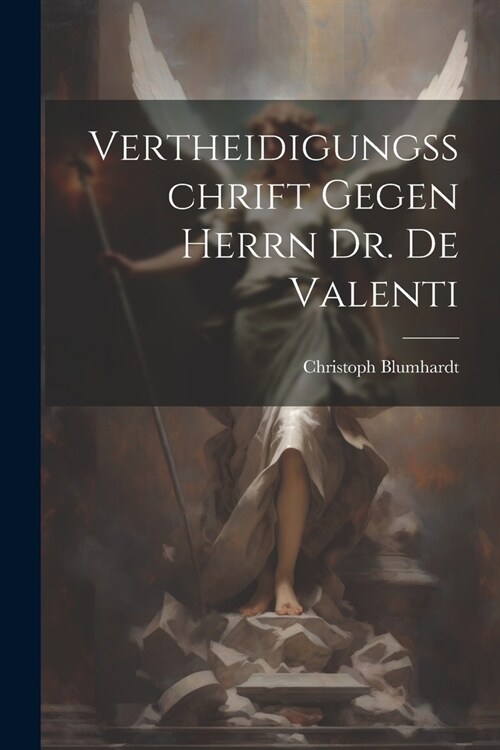 Vertheidigungsschrift Gegen Herrn Dr. De Valenti (Paperback)