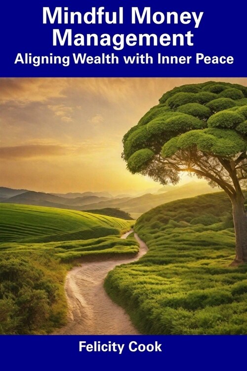 Mindful Money Management: Aligning Wealth with Inner Peace (Paperback)