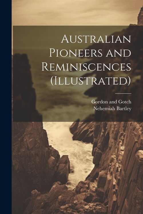 Australian Pioneers and Reminiscences (illustrated) (Paperback)