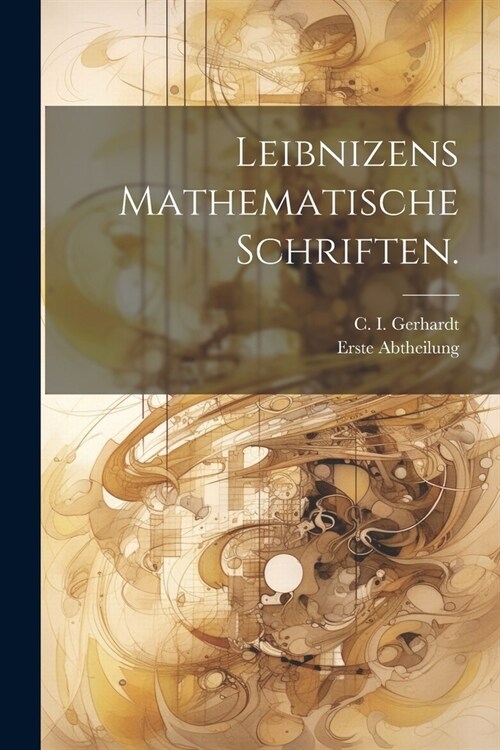 Leibnizens mathematische Schriften. (Paperback)