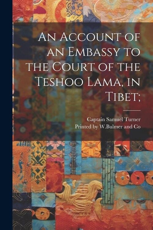 An Account of an Embassy to the Court of the Teshoo Lama, in Tibet; (Paperback)