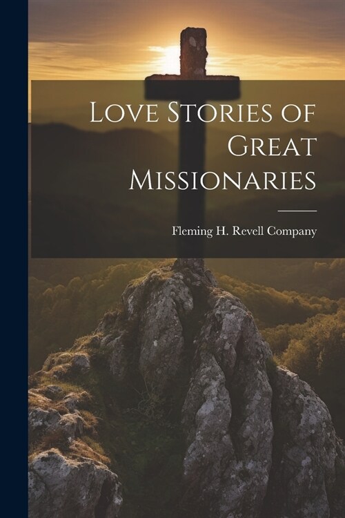 Love Stories of Great Missionaries (Paperback)