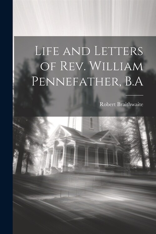 Life and Letters of Rev. William Pennefather, B.A (Paperback)