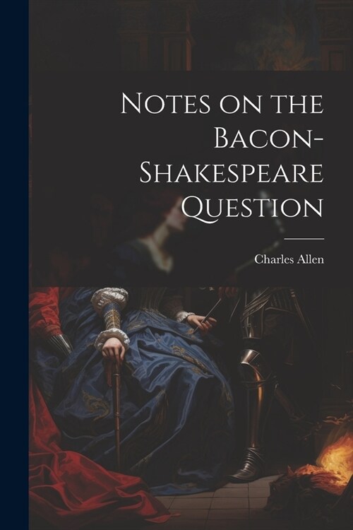 Notes on the Bacon-Shakespeare Question (Paperback)
