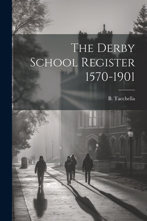 The Derby School Register 1570-1901 (Paperback)