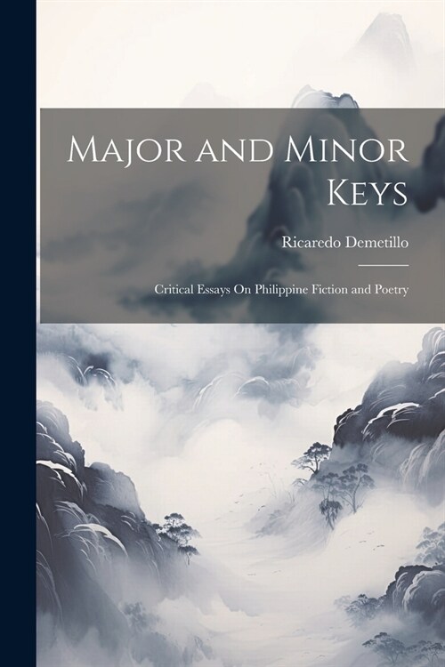 Major and Minor Keys: Critical Essays On Philippine Fiction and Poetry (Paperback)