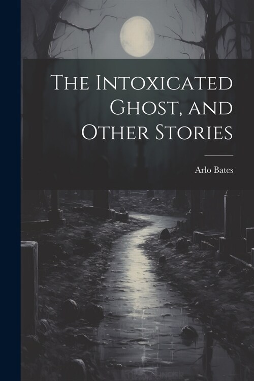 The Intoxicated Ghost, and Other Stories (Paperback)