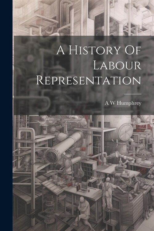 A History Of Labour Representation (Paperback)
