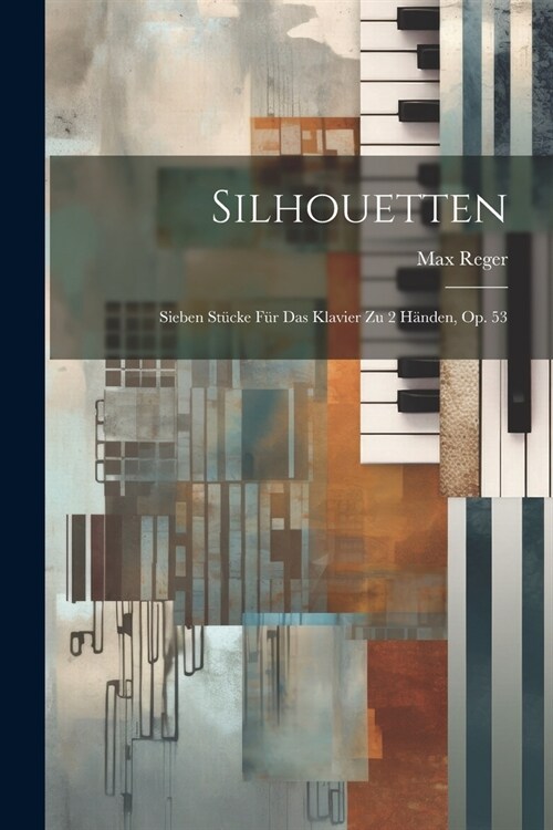 Silhouetten: Sieben St?ke F? Das Klavier Zu 2 H?den, Op. 53 (Paperback)