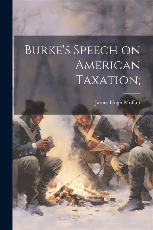 Burkes Speech on American Taxation; (Paperback)