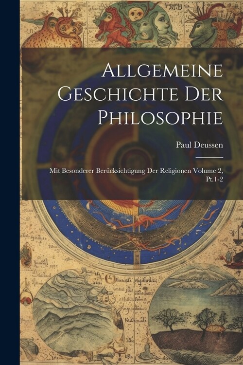 Allgemeine Geschichte der Philosophie: Mit besonderer Ber?ksichtigung der Religionen Volume 2, Pt.1-2 (Paperback)
