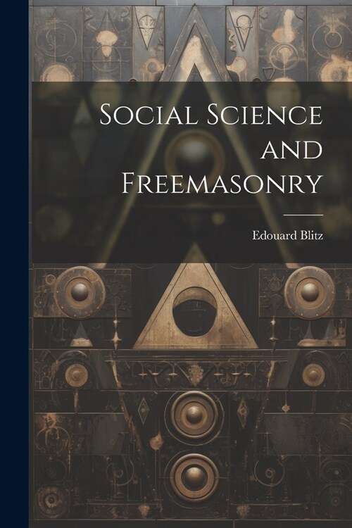 Social Science and Freemasonry (Paperback)