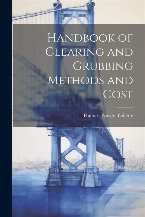 Handbook of Clearing and Grubbing Methods and Cost (Paperback)