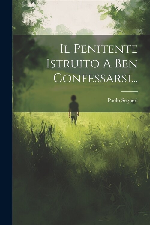 Il Penitente Istruito A Ben Confessarsi... (Paperback)