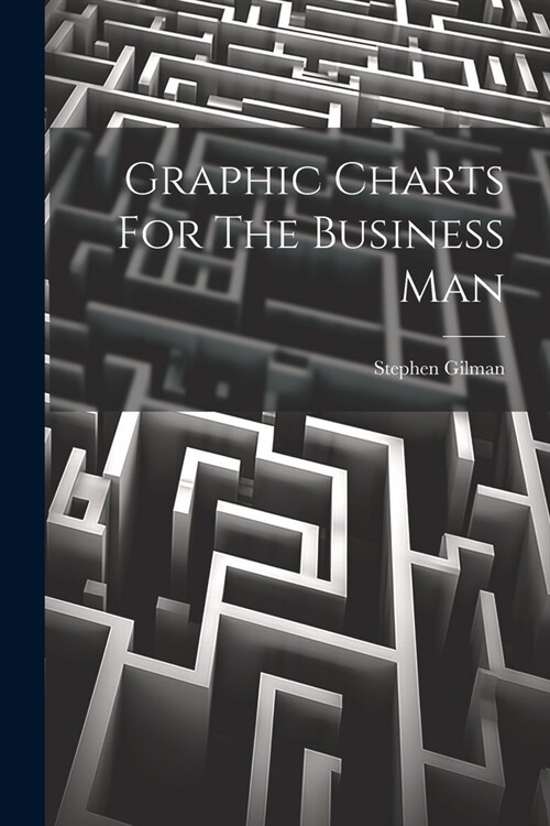 Graphic Charts For The Business Man (Paperback)