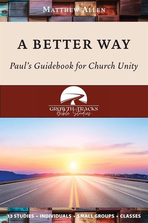 A Better Way: Pauls Guidebook for Church Unity (Paperback)