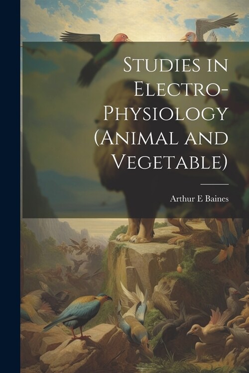 Studies in Electro-physiology (animal and Vegetable) (Paperback)