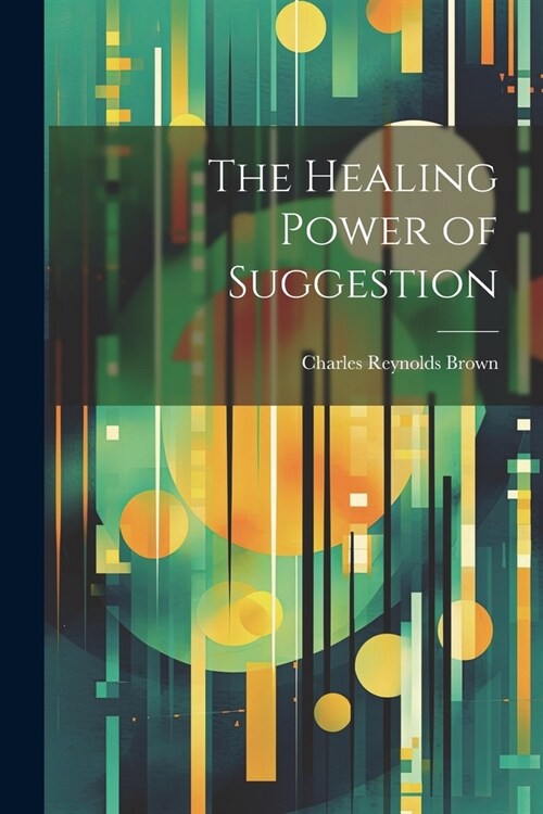 The Healing Power of Suggestion (Paperback)