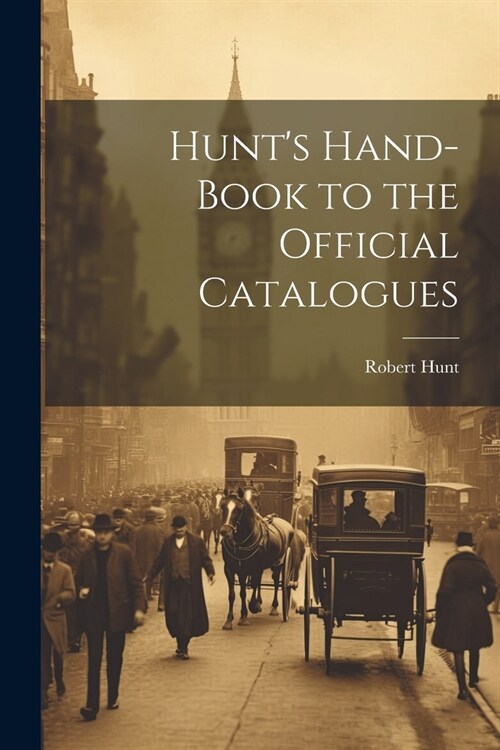 Hunts Hand-Book to the Official Catalogues (Paperback)