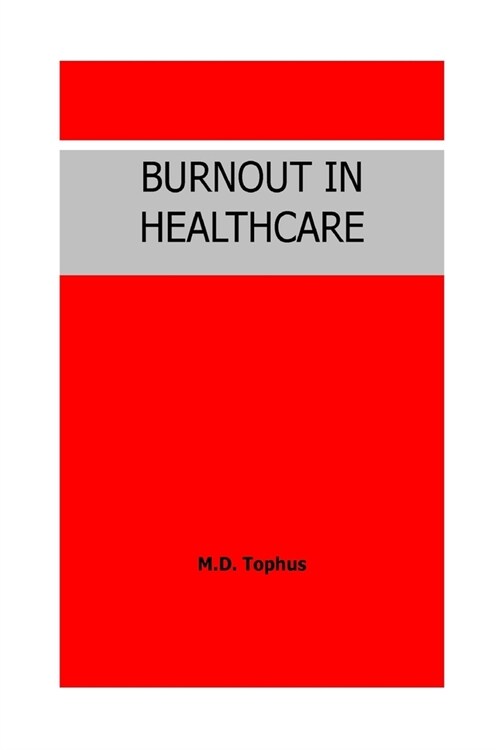 Burnout in Healthcare. (Paperback)