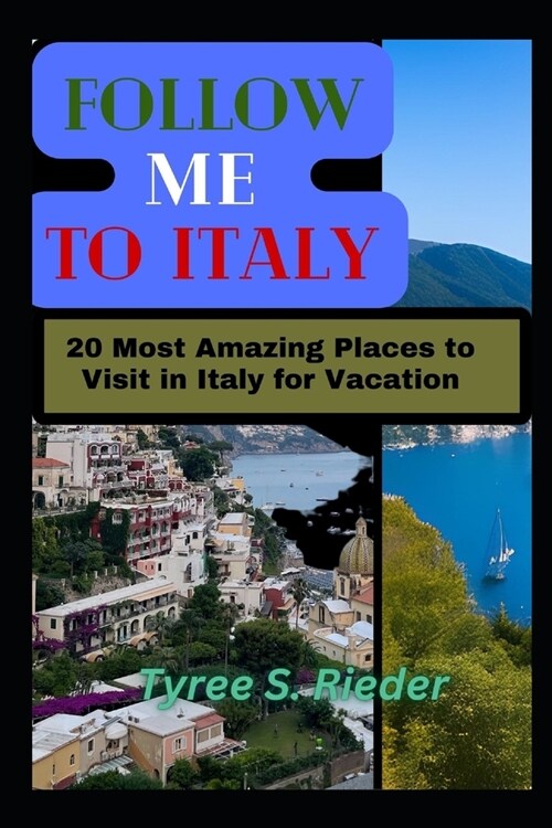Follow me to Italy: 20 Most Amazing Places to Visit in Italy for Vacation (Paperback)