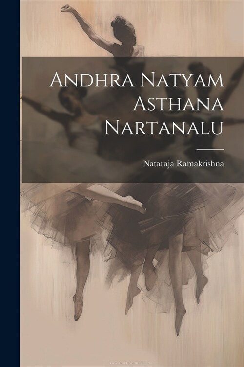 Andhra Natyam Asthana Nartanalu (Paperback)